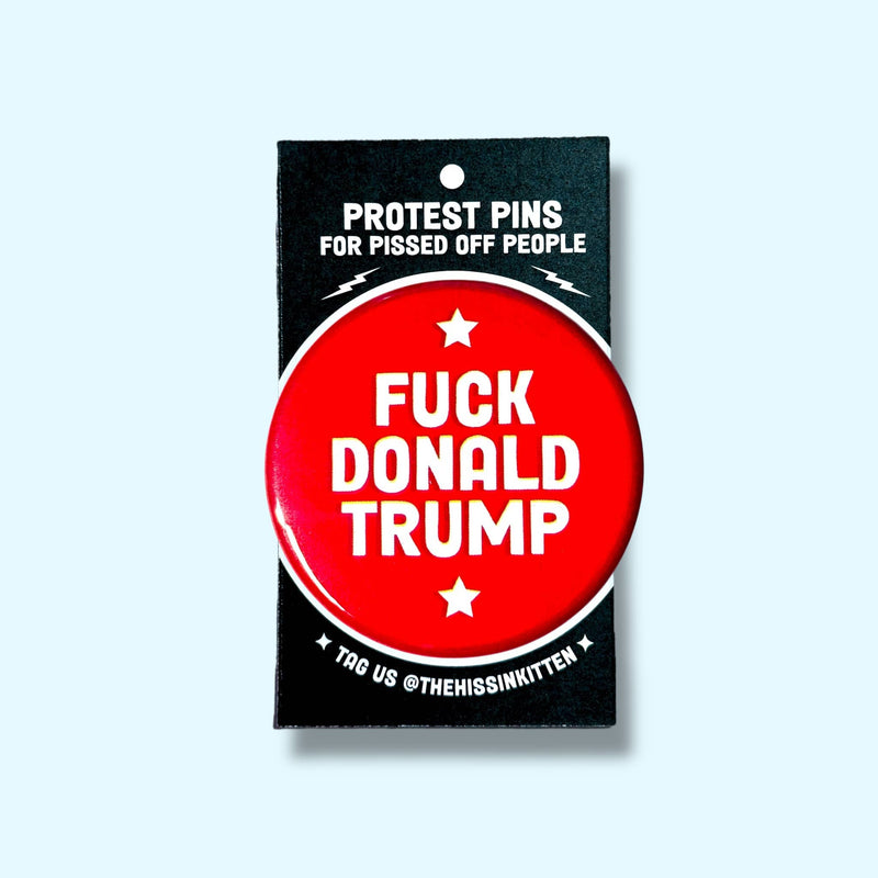 FUCK DONALD TRUMP Button