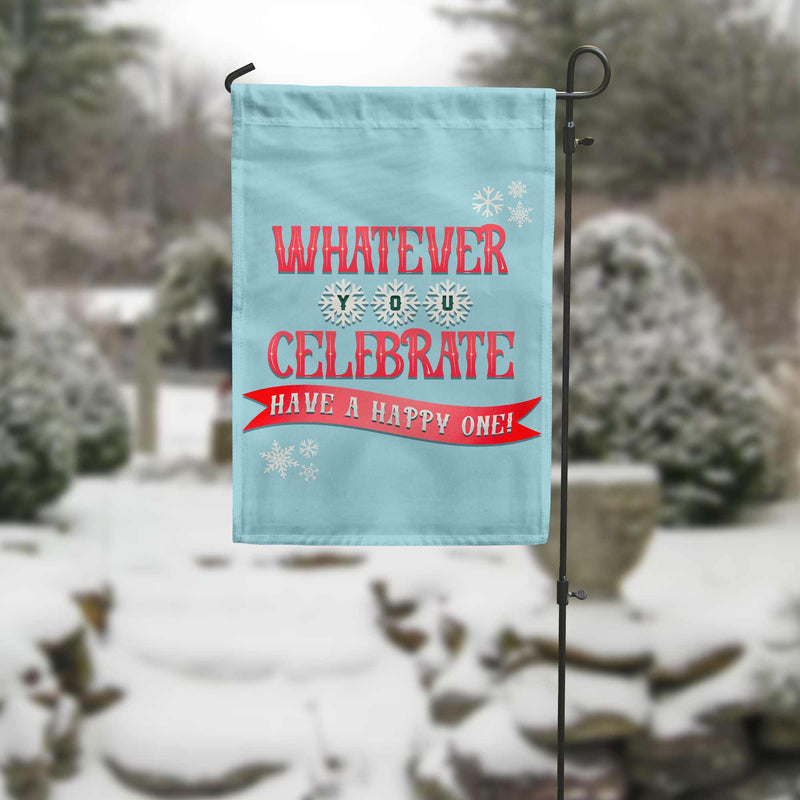 Whatever You Celebrate Garden Flag
