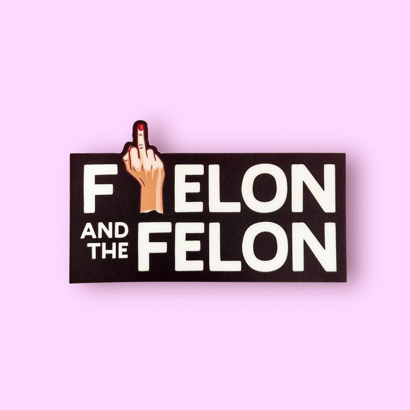 F* ELON and the FELON - Anti-Trump Waterproof Sticker