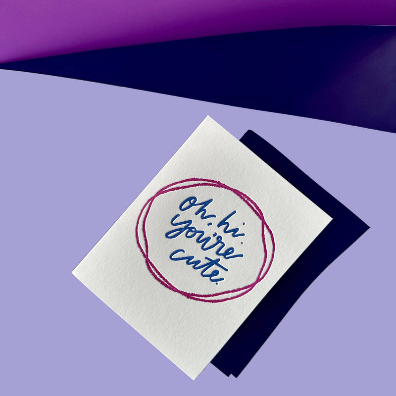 Oh, Hi. You're Cute Card