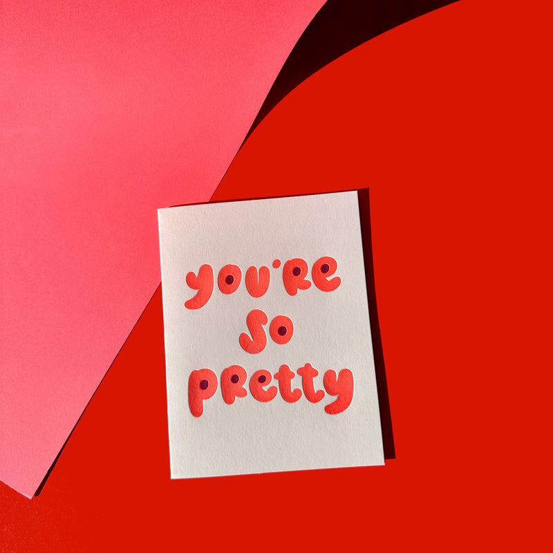 You're So Pretty Card